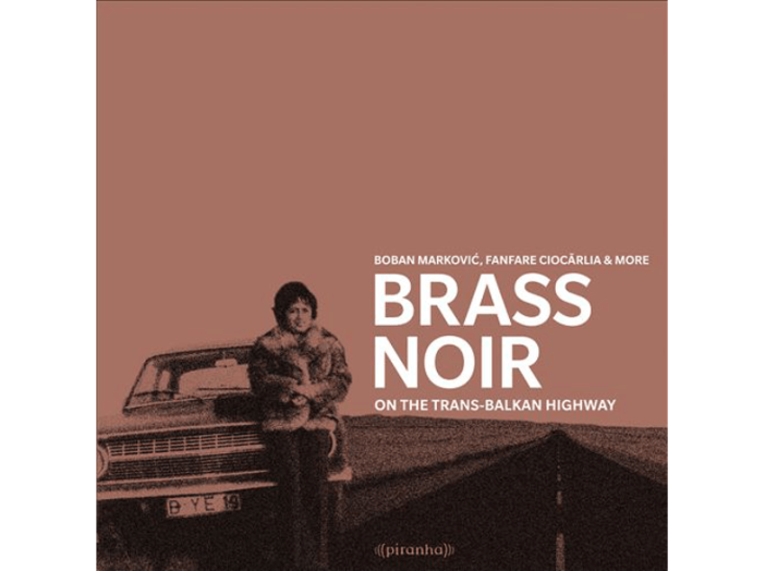 Brass Noir - On the Trans - Balkan Highway (Bonus Version) CD