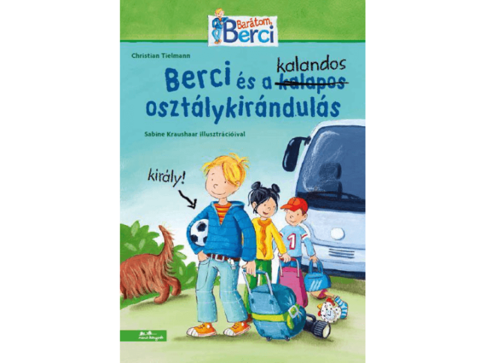 Berci és a kalandos osztálykirándulás - Berci regények 2.