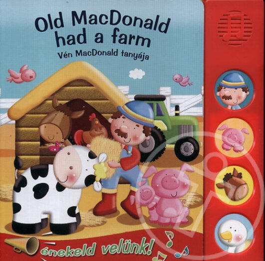 Éneklő könyvek: Vén MacDonald tanyája / Old MacDonald had a farm