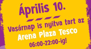 Április 10-én vasárnap nyitva a Tesco Aréna Pláza