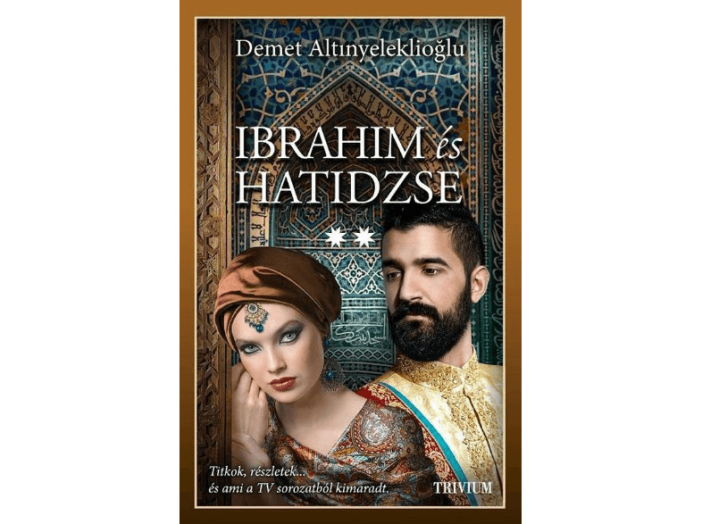 Ibrahim és Hatidzse 2. rész (Szulejmán sorozat 6. kötet)