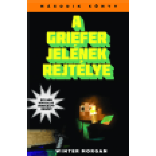 A Griefer jelének rejtélye - Egy nem hivatalos Minecraft-regény