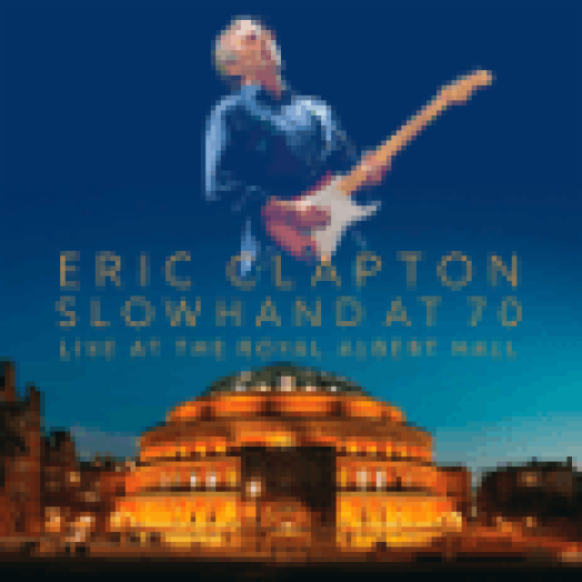 Slowhand At 70 - Live At The Royal Albert Hall (Limited Deluxe Edition) CD+DVD