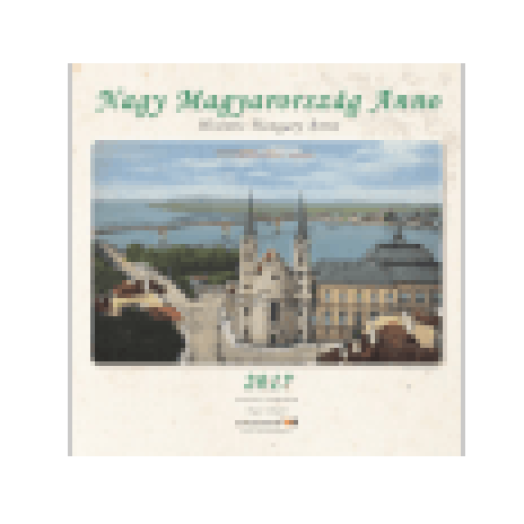 Nagy Magyarország anno naptár - 2017 22x22 cm