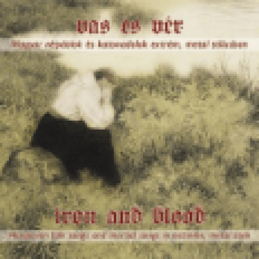 Vas és Vér (Magyar Népdalok és katonadalok) Metal Stílusban CD