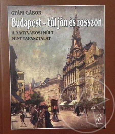 BUDAPEST - TÚL JÓN ÉS ROSSZON