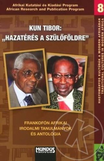 Hazatérés a szülőföldre - Frankofón afrikai irodalmi tanulmányok és antológia