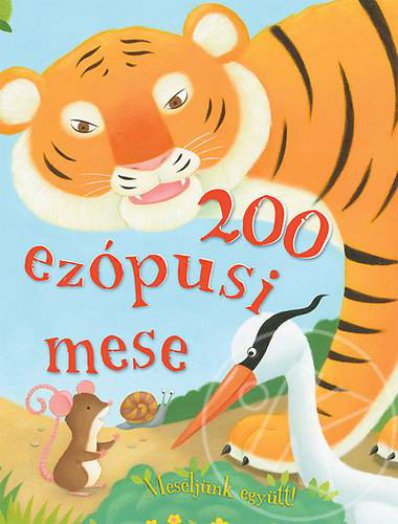 200 EZÓPUSI MESE - MESÉLJÜNK EGYÜTT!