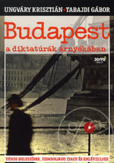 Budapest a diktatúrák árnyékában