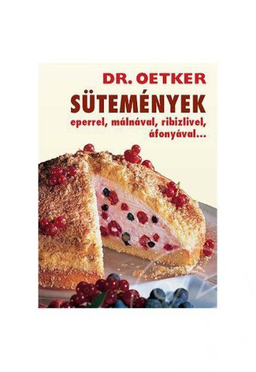 Dr. Oetker - Sütemények eperrel, málnával, ribizlivel,áfonyával….
