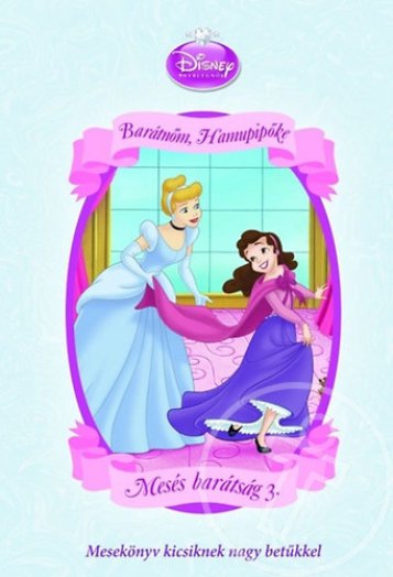 Disney Hercegnők - Mesés barátság 3. - Barátnőm, Hamupipőke