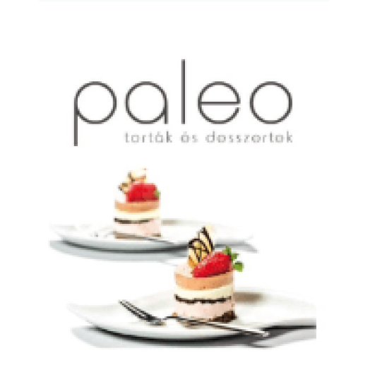 Paleo Torták és desszertek