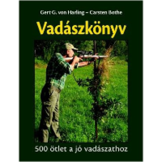 Vadászkönyv - 500 ötlet a jó vadászathoz
