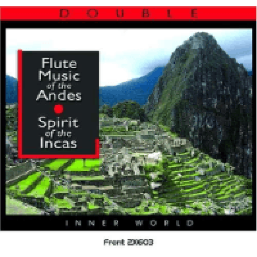 Flute Music of the Andes - Spirit of the Incas CD