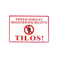 INFORMÁCIÓS TÁBLA A4, MŰANYAG "ÉPÍTÉSI TERÜLET!IDEGENEKNEK..."