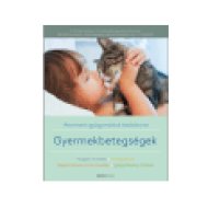 Gyermekbetegségek: Alternatív gyógymódok kézikönyve