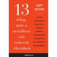 13 dolog, amit a mentálisan erős emberek elkerülnek