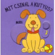 Mit csinál a kutyus? Babamozi lapozó (2. kiadás)