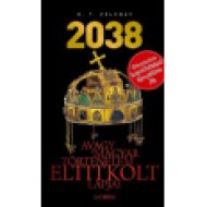 2038 - Avagy a magyar történelem eltitkolt lapjai