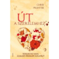 Út a szerelemhez - Teremtsd meg álmaid párkapcsolatát!