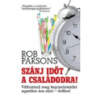 Szánj időt a családodra! Változtasd meg kapcsolataidat