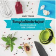 Konyhatündérképző - Izgalmas fogások gyorsan és egyszerűen