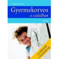 Gyermekorvos a családban - A születéstől a kamaszkorig