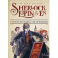 Sherlock, Lupin és én - Utolsó felvonás az Operában