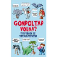 Gondoltad volna? Tuti tények és totális tévhitek