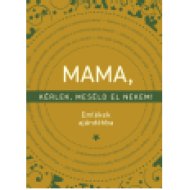 Mama, kérlek, meséld el nekem! - Emlékek ajándékba