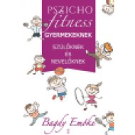 Pszichofitness gyermekeknek, szülőknek és nevelőknek