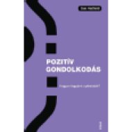 Pozitív gondolkodás Hogyan legyünk optimisták?