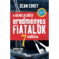 A kiemelkedően eredményes fiatalok 7 szokása (Új kiadás)