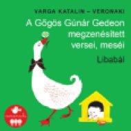 A Gőgös Gúnár Gedeon megzenésített versei, meséi - Libabál (CD)
