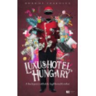 Luxushotel, Hungary - A budapesti szállodák legféltettebb titkai