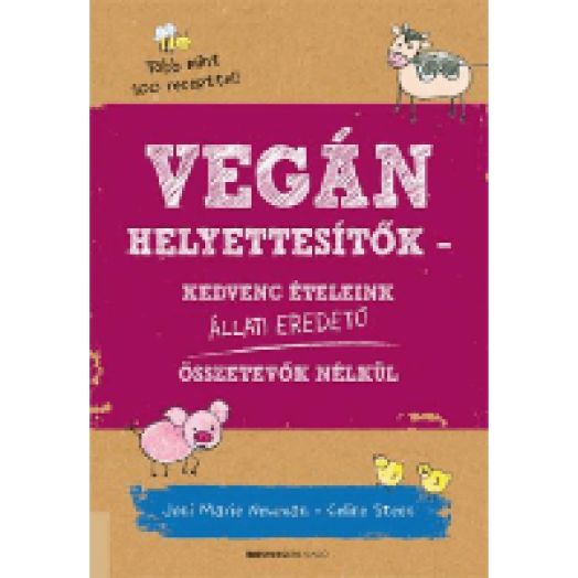 Vegán helyettesítők - Kedvenc ételeink állati eredetű összetevők nélkül