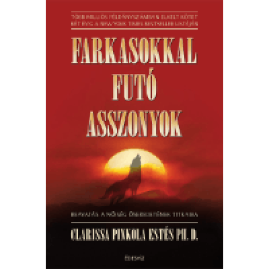Farkasokkal futó asszonyok - Beavatás a nőiség ősi titkaiba