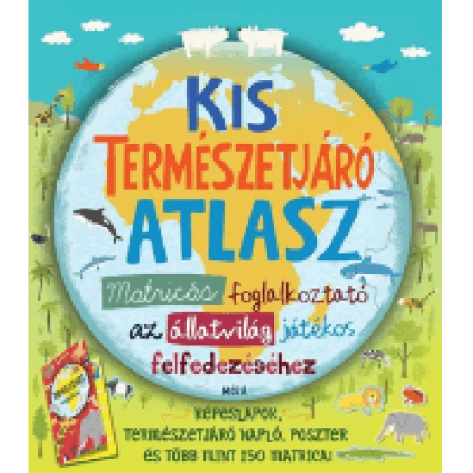 Kis természetjáró atlasz - Matricás foglalkoztató az állatvilág játékos felfedezéséhez