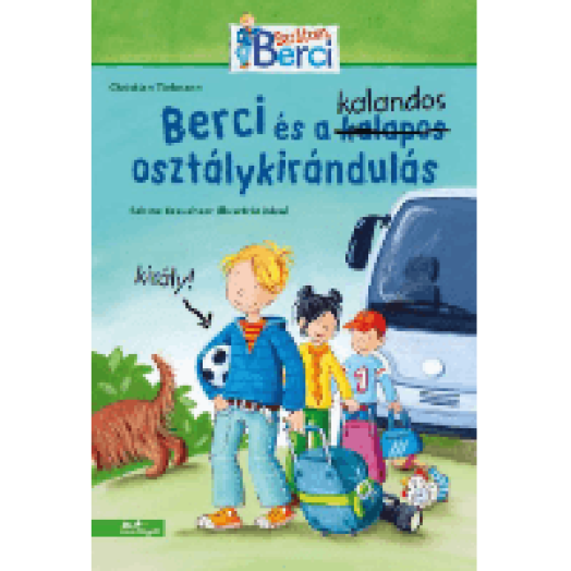 Berci és a kalandos osztálykirándulás - Berci regények 2.