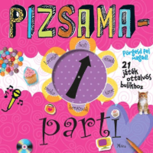 Pizsama-parti - Pörgesd fel magad! - 21 játék ottalvós bulikhoz