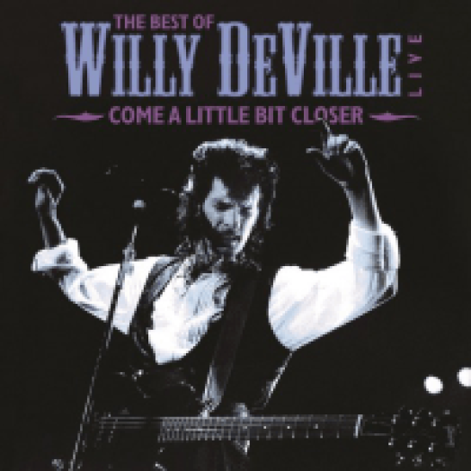 The Best of Willy Deville - Come a Little Bit Closer LP