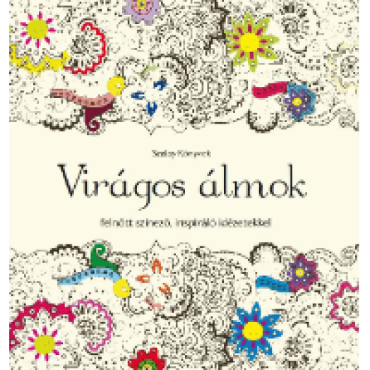 Virágos álmok - Felnőtt színező, inspiráló idézetekkel