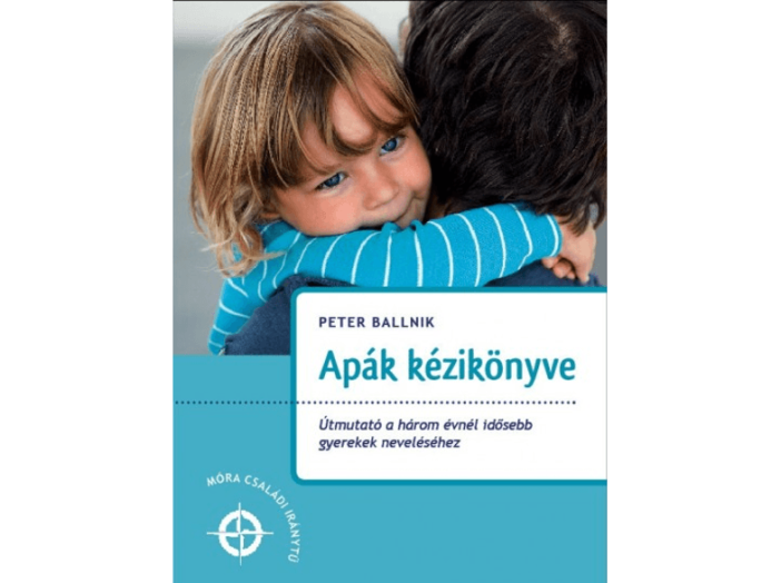 Apák kézikönyve - Útmutató a három évnél idősebb gyerekek neveléséhez
