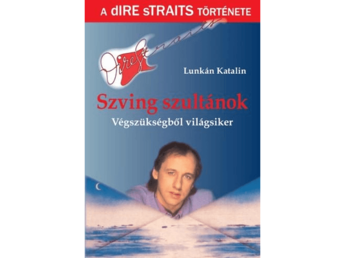 Szving szultánok - Végszükségből világsiker - A Dire Straits története
