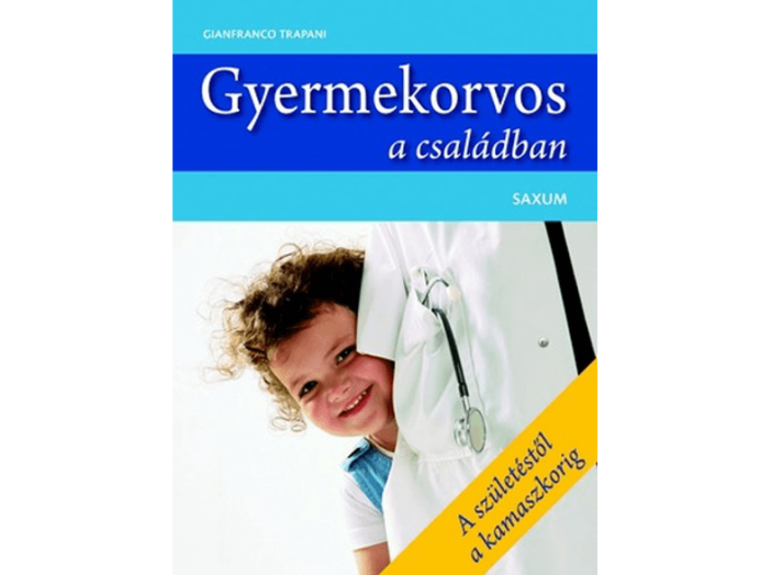 Gyermekorvos a családban - A születéstől a kamaszkorig