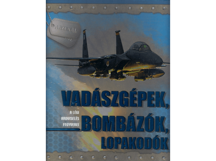 Vadászgépek, bombázók, lopakodók - A légihadviselés fegyverei