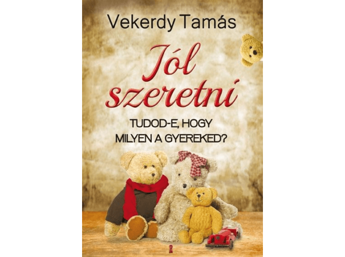 Jól szeretni - Tudod-e, hogy milyen a gyereked?