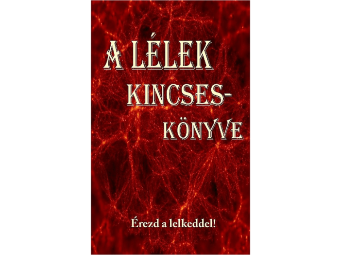 A Lélek Kincseskönyve - Érezd a lelkeddel!