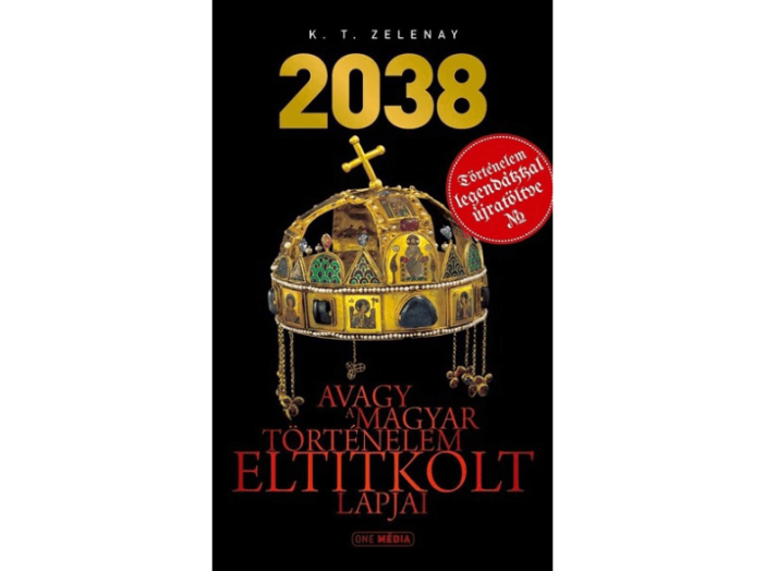 2038 - Avagy a magyar történelem eltitkolt lapjai