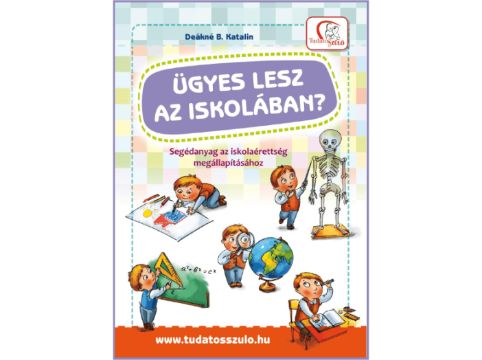 Ügyes lesz az iskolában? - Segédanyag az iskolaérettség megállapításához